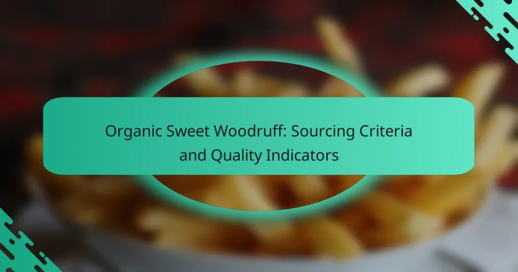 Organic Sweet Woodruff: Sourcing Criteria and Quality Indicators