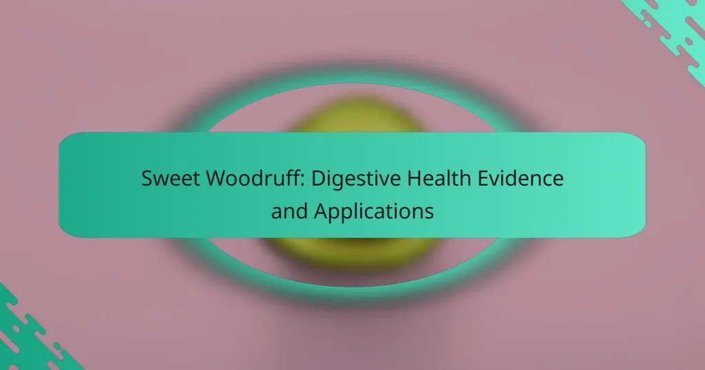 Sweet Woodruff: Digestive Health Evidence and Applications
