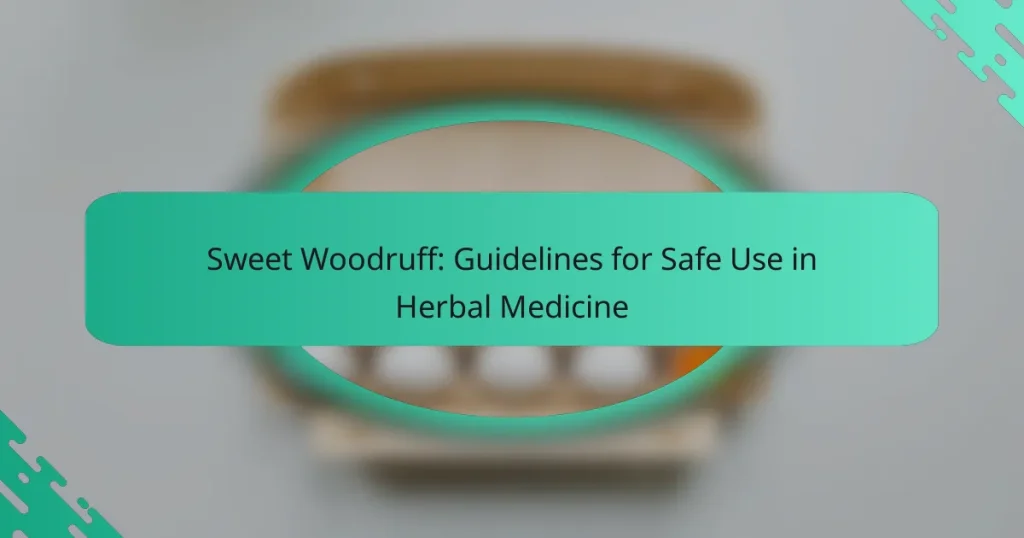 Sweet Woodruff: Guidelines for Safe Use in Herbal Medicine