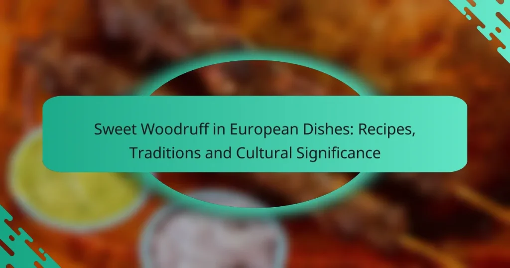 Sweet Woodruff in European Dishes: Recipes, Traditions and Cultural Significance