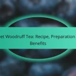 Sweet Woodruff Tea: Recipe, Preparation and Benefits