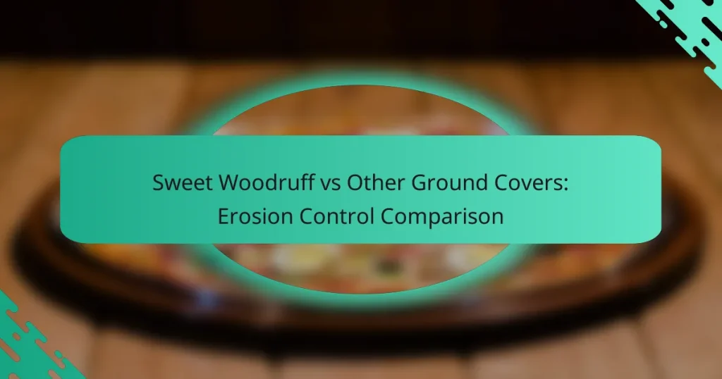 Sweet Woodruff vs Other Ground Covers: Erosion Control Comparison