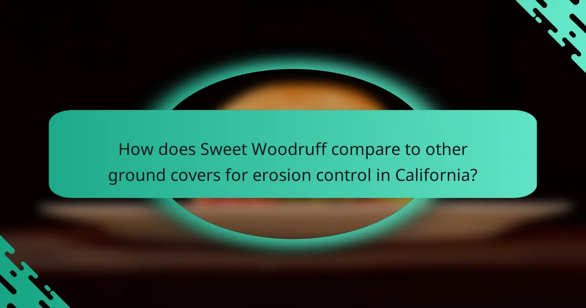 How does Sweet Woodruff compare to other ground covers for erosion control in California?
