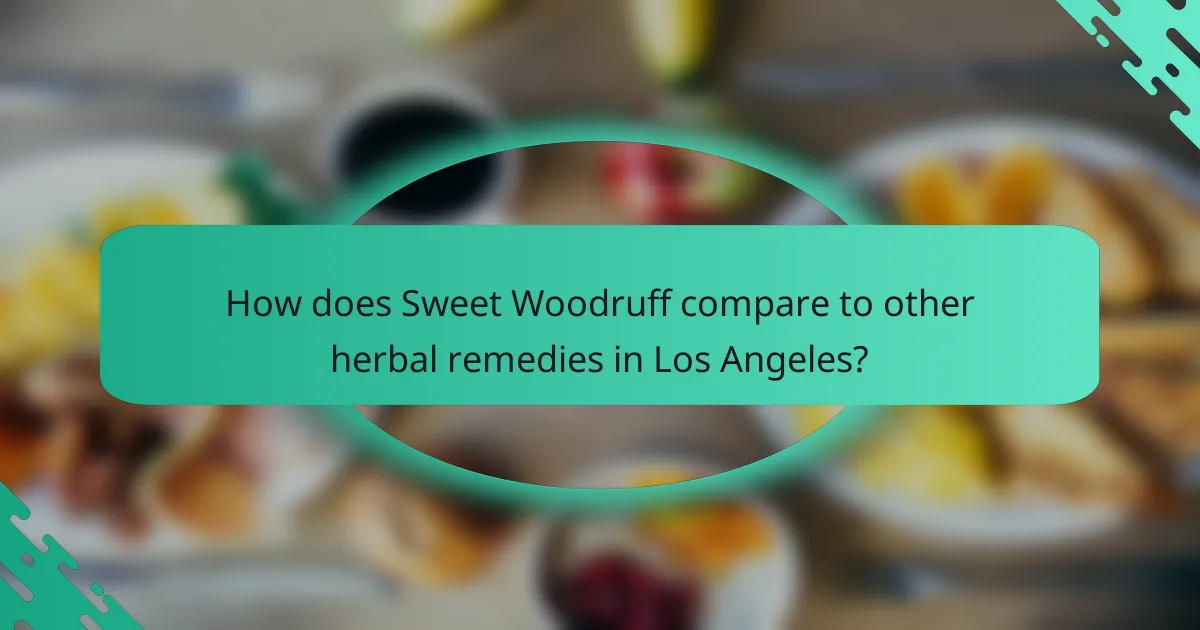 How does Sweet Woodruff compare to other herbal remedies in Los Angeles?