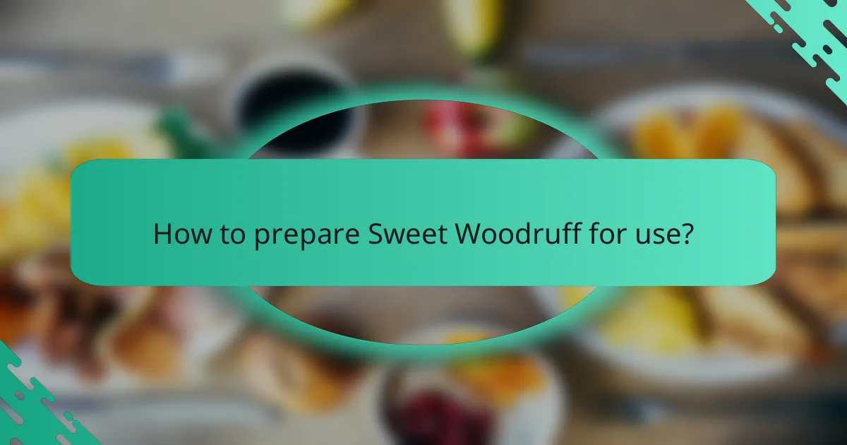 How to prepare Sweet Woodruff for use?