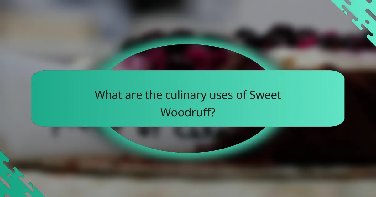 What are the culinary uses of Sweet Woodruff?