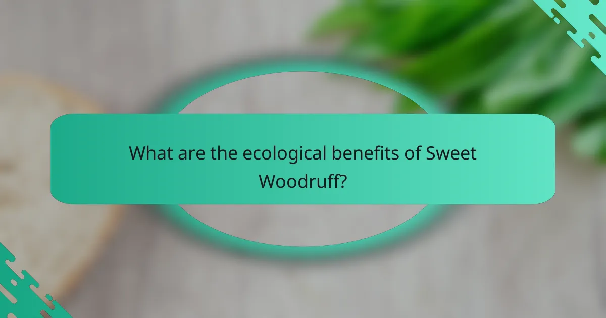 What are the ecological benefits of Sweet Woodruff?