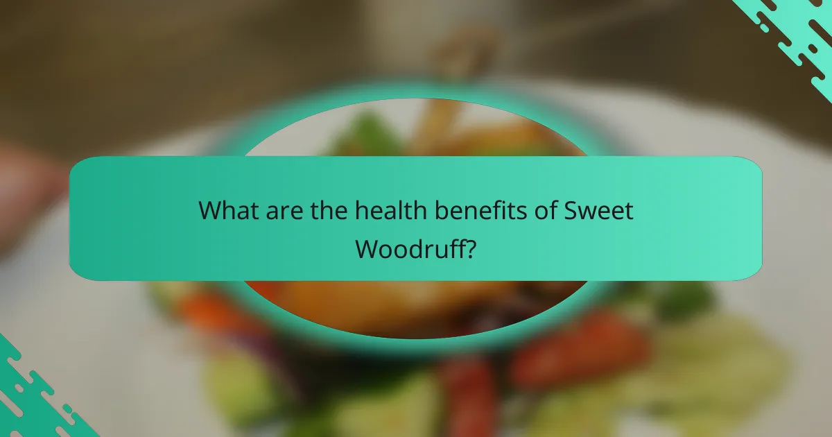 What are the health benefits of Sweet Woodruff?