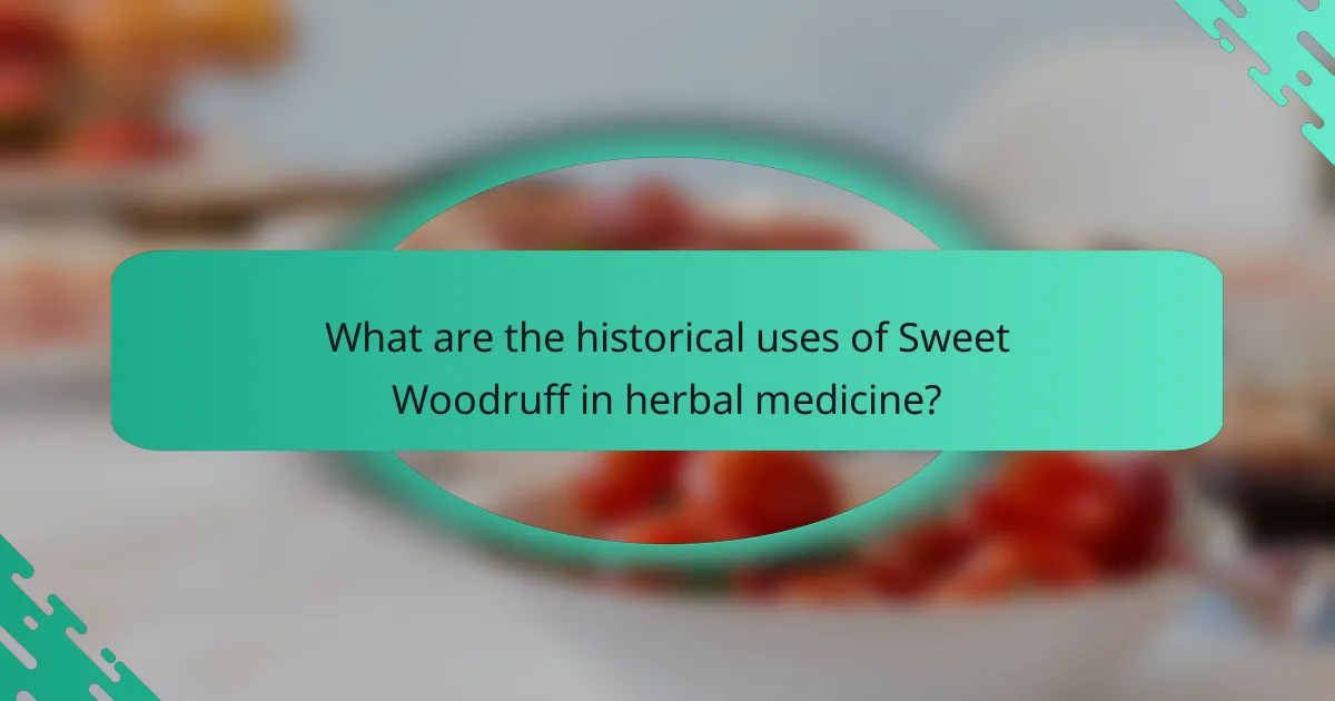 What are the historical uses of Sweet Woodruff in herbal medicine?
