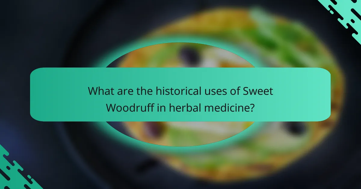What are the historical uses of Sweet Woodruff in herbal medicine?