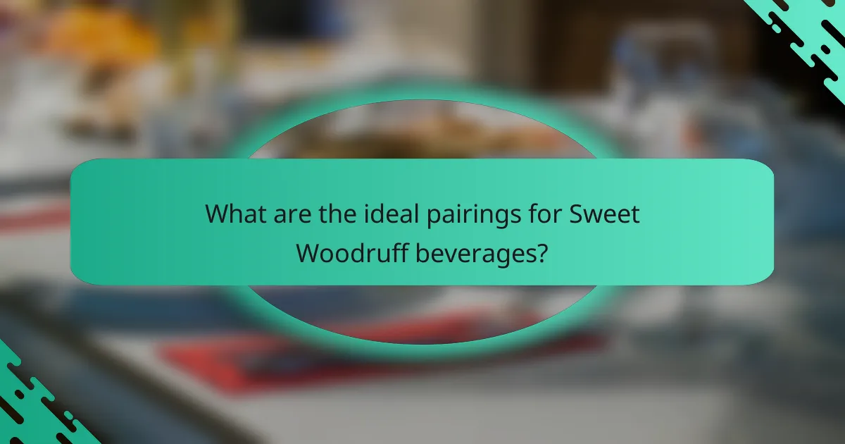 What are the ideal pairings for Sweet Woodruff beverages?