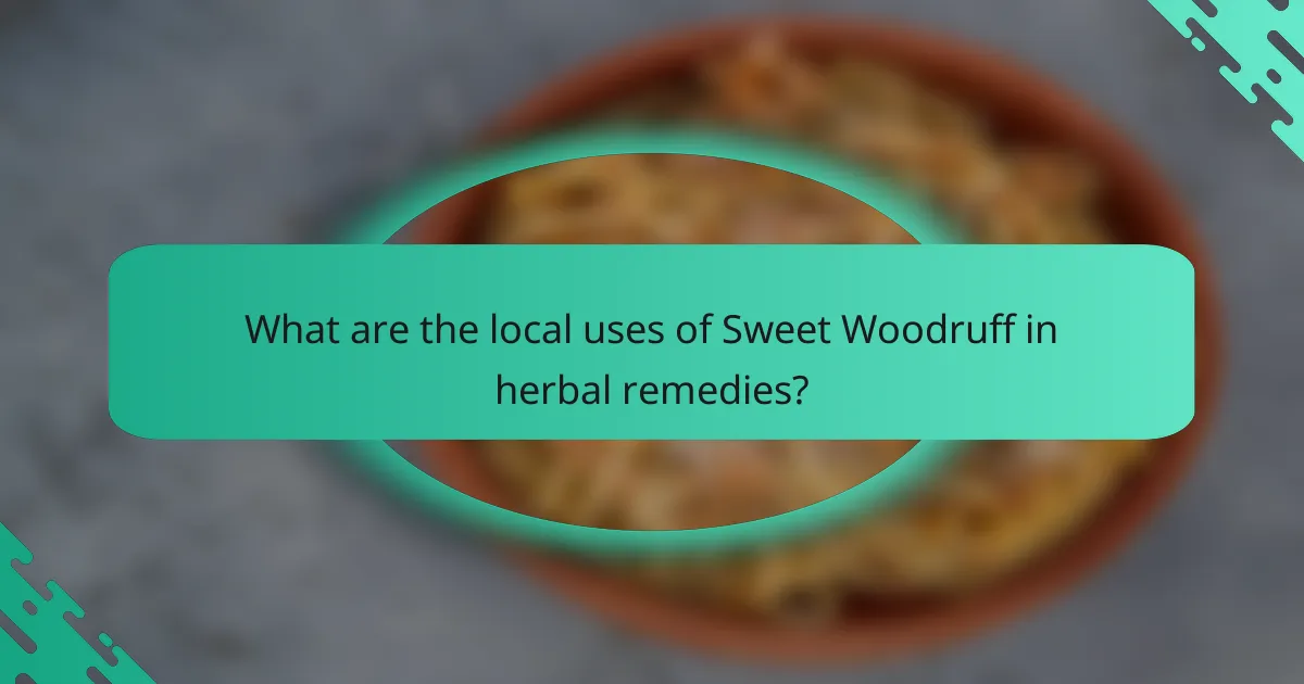 What are the local uses of Sweet Woodruff in herbal remedies?