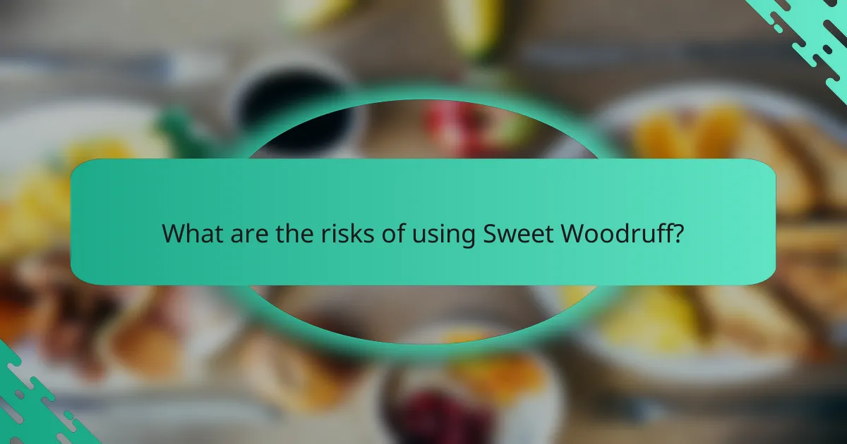 What are the risks of using Sweet Woodruff?