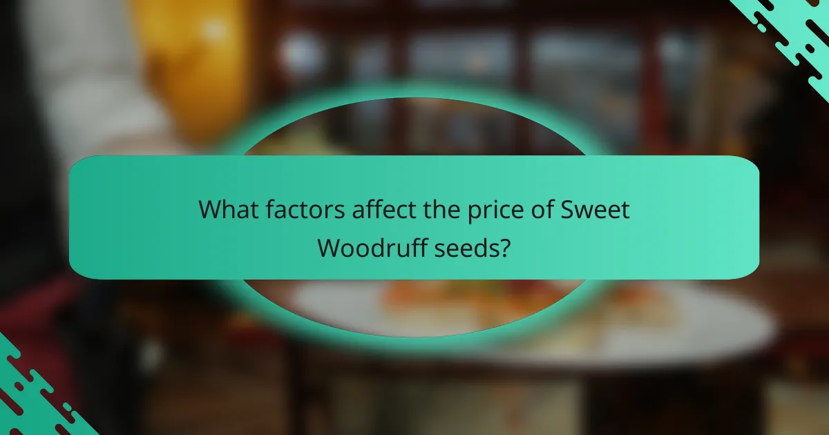 What factors affect the price of Sweet Woodruff seeds?