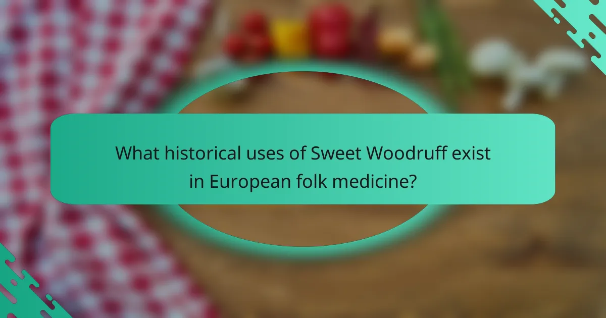 What historical uses of Sweet Woodruff exist in European folk medicine?