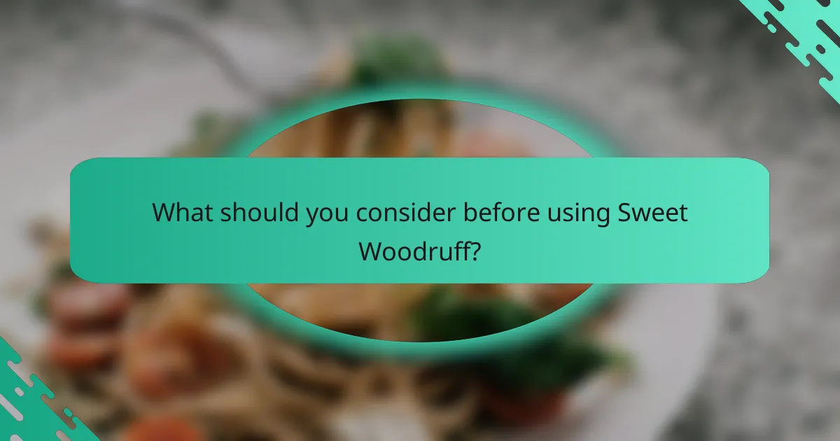 What should you consider before using Sweet Woodruff?