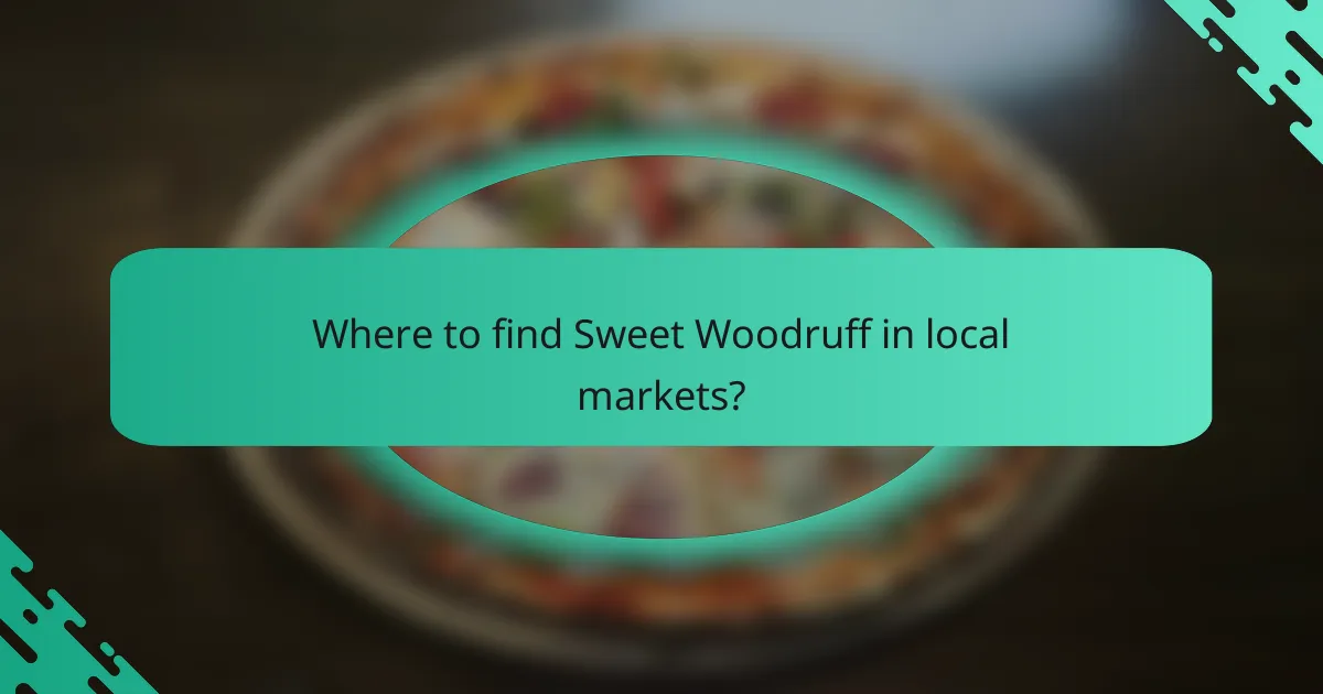 Where to find Sweet Woodruff in local markets?